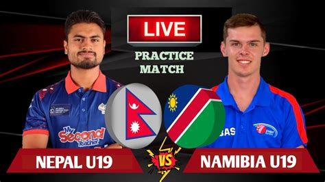 Nepal U Vs Namibia U Live Nepal Vs Namibia U Practice Match