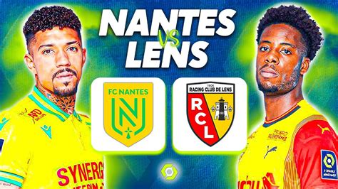 🔴 Nantes Lens 🔴 Les Sang Et Or Visent Le Top 5 Fcn Vs Rcl Ligue 1