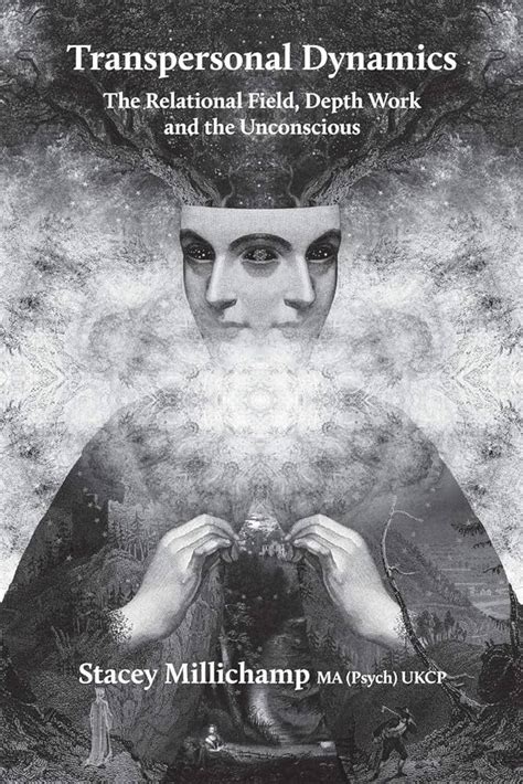 Transpersonal Dynamics: The Relational Field, Depth Work and the ...