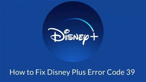 How To Fix Disney Plus Error Code 39 On Streaming Device