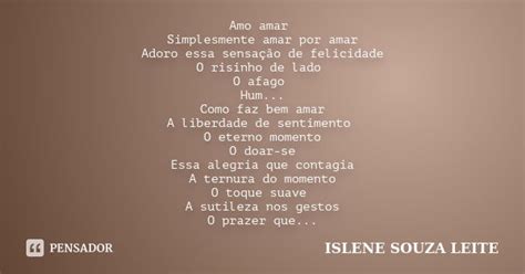 Amo Amar Simplesmente Amar Por Amar Islene Souza Leite Pensador