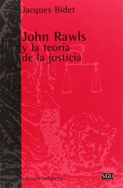 John Rawls Y La Teoria De La Justicia Jacques Bidet Mx