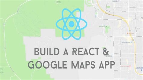 React Apps With The Google Maps API And Google Maps React