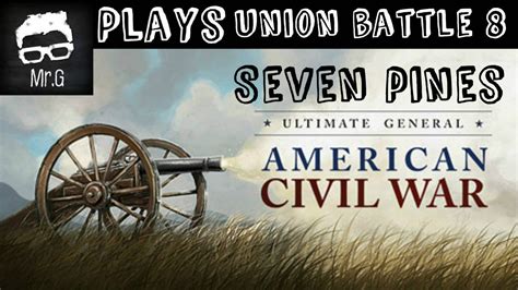 Ultimate General Civil War Union Battle 8 Seven Pines YouTube