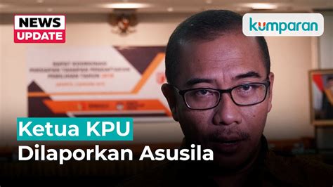 Ketua Kpu Dilaporkan Ke Dkpp Atas Dugaan Asusila Ke Anggota Ppln Youtube