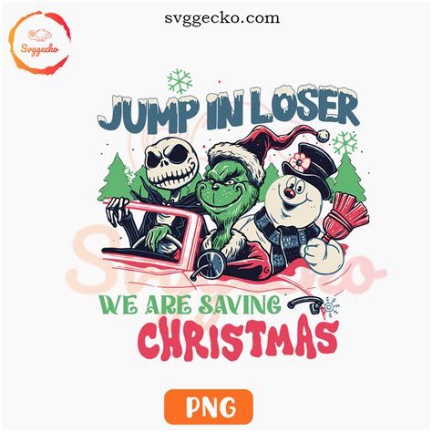 Jump In Loser We Are Saving Christmas PNG Grinch Jack Skellington PNG