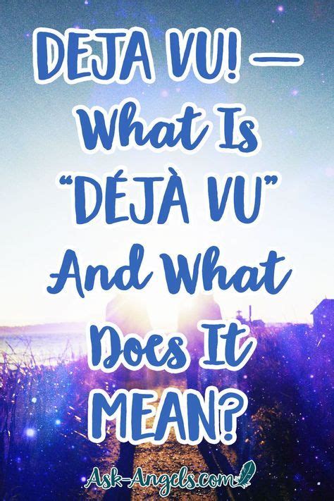 10 Spiritual Deja Vu Meanings What Does Deja Vu Mean Guide Ask