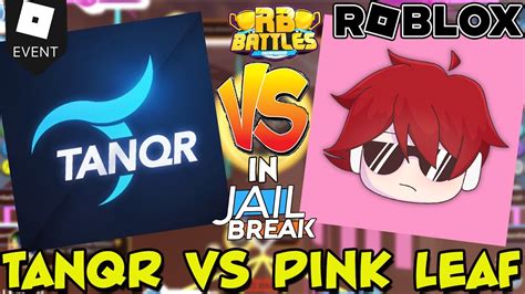 Tanqr Vs Pink Leaf In Rb Battles Championship Season Jailbreak