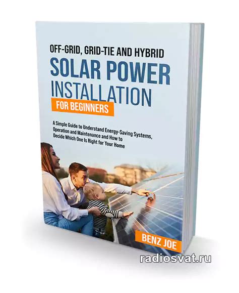 Off Grid Grid Tie And Hybrid Solar Power Installation For Beginners