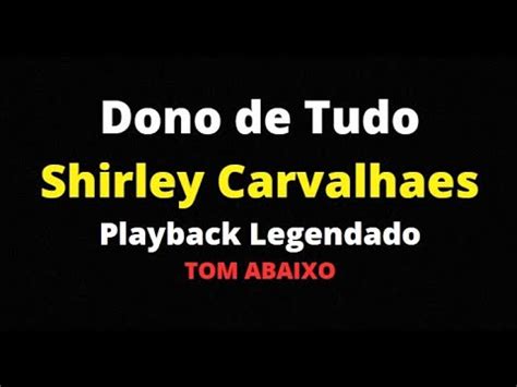 Dono De Tudo Shirley Carvalhaes Playback Legendado Tom Abaixo As