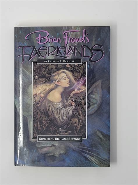 Something Rich And Strange A Tale Of Brian Frouds Faerielands By