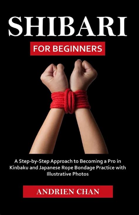 Amazon Co Jp Shibari For Beginners A Step By Step Approach To