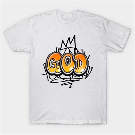 God Christian Quote Graffiti Style God T Shirt Teepublic