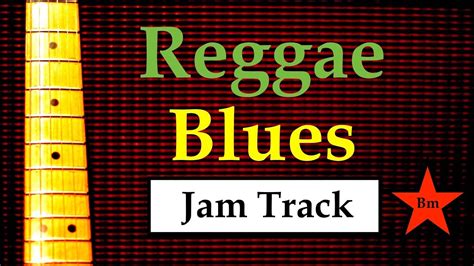 Reggae Blues Jam Backing Track Bm YouTube