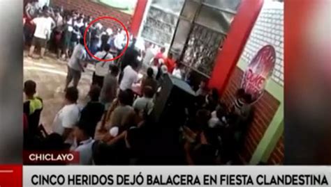 Chiclayo Hombre Que Realiz Disparos En Una Fiesta Fue Atacado