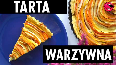 Pyszna Tarta Z Warzywami Na Obiad Tarta Bezglutenowa Fit Tarta