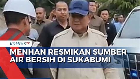 Menhan Prabowo Resmikan Titik Sumber Air Bersih Di Sukabumi Youtube