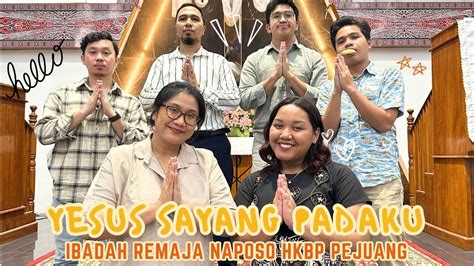 YESUS SAYANG PADAKU KJ 184 IBADAH REMAJA NAPOSO HKBP PEJUANG YouTube