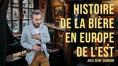 Épisode 70 Histoire De La Bière En Europe De Lest 🍺🍻 Le Temps Dune Bière