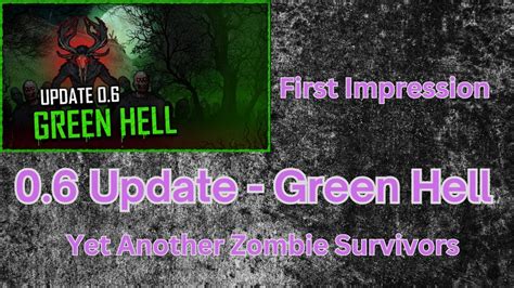 First Impression Green Hell Update Yet Another Zombie Survivors