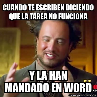 Meme Ancient Aliens Cuando Te Escriben Diciendo Que La Tarea No