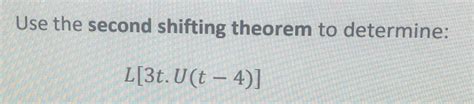 Solved Use The Second Shifting Theorem To Determine Chegg