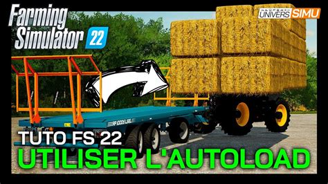 COMMENT UTILISER L AUTOLOAD Sur FARMING SIMULATOR 22 Pack Rolland Et