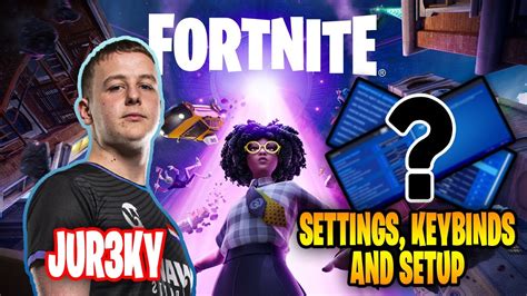 Jur Ky Fortnite Pro Settings Keybinds New Sensitivity And Setup