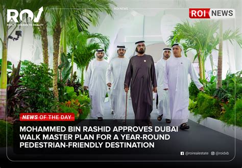 Roi Mohammed Bin Rashid Approves Dubai Walk Master Plan For A Year