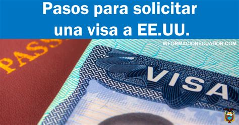 Pasos Para Solicitar Visa A Estados Unidos Desde Ecuador