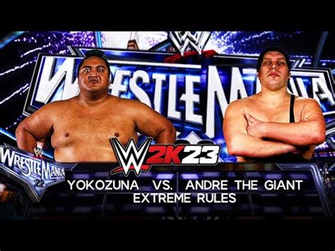 WWE 2K23 Yokozuna VS Andre The Giant Extreme Rules Match YouTube