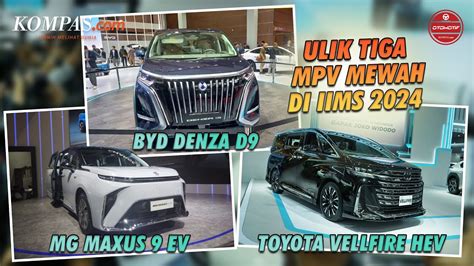 Toyota Vellfire HEV BYD Denza D9 MG MAXUS 9 EV Ulik 3 MPV Mewah