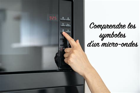 Tout Comprendre Aux Symboles De Votre Micro Ondes