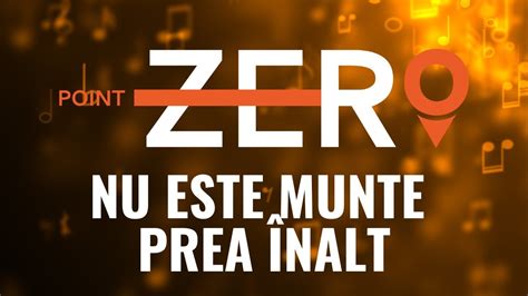 Nu Este Munte Prea Nalt Worship Point Zero Youtube