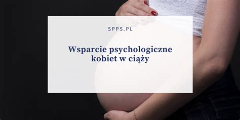 Wsparcie Psychologiczne Kobiet W Ci Y Specjalistyczna Poradnia