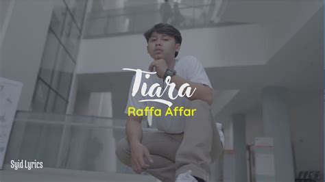 Tiara Raffa Affar Lirik Lagu Dipopulerkan Oleh Kris Youtube