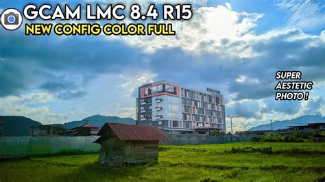 Config Terbaru Hasil Foto Lebih Berwarna GCAM LMC 8 4 R15 Config