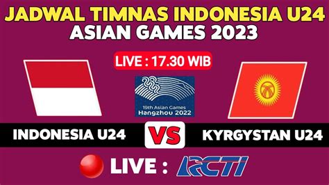 Live Rcti Pukul Wib Jadwal Timnas Indonesia U Vs Kyrgystan