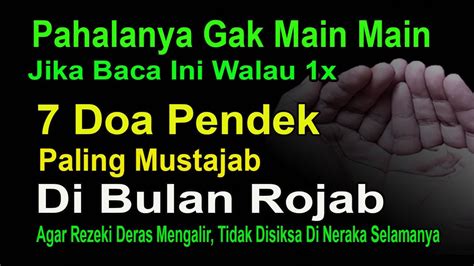 TIDAK MAIN MAIN INI 7 DOA PENDEK BULAN ROJAB AGAR REZEKI BERKAH