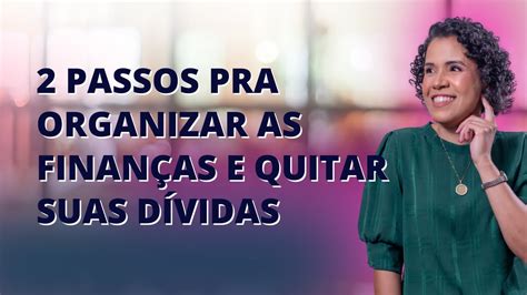 2 Passos pra organizar as finanças e quitar suas dívidas YouTube