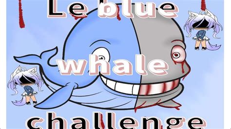 •the Blue Whale Challenge•explications Youtube