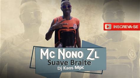 MC Nono Z L Suave Braite Dj Kaos Mpc áudio oficial YouTube