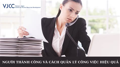 NgƯỜi ThÀnh CÔng VÀ CÁch QuẢn LÝ CÔng ViỆc HiỆu QuẢ