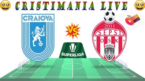 Live Universitatea Craiova Sepsi Osk Live Stream Superliga Romaniei