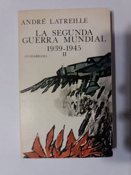 La Segunda Guerra Mundial 1939 1945 Ii Andre Latreille Libros De