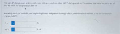 Solved Nitrogen N2 Undergoes An Internally Reversible Chegg