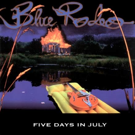 Five Days In July | BlueRodeo.com