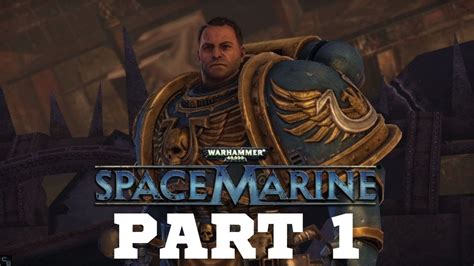 Warhammer 40k Space Marine Gameplay Part 1 Planetfall Youtube