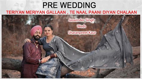 NEW PRE WEDDING SONG Jaswinder Singh Weds Sharanpreet Kaur YouTube