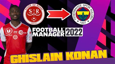 Football Manager 2022 Ghislain Konan Fenerbahçe Transfer İnceleme YouTube